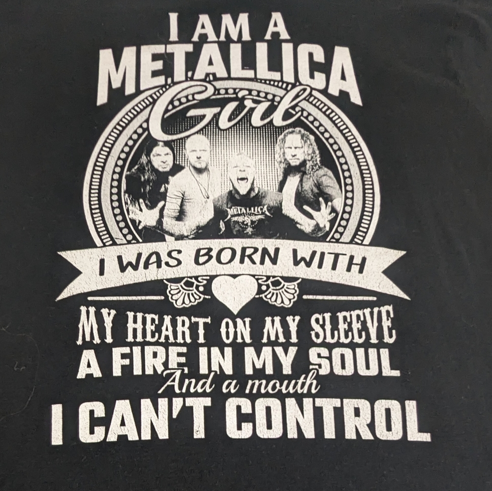 I' AM A Metallica Girl A Fire In My Soul and a Mouth I Can't Control XL